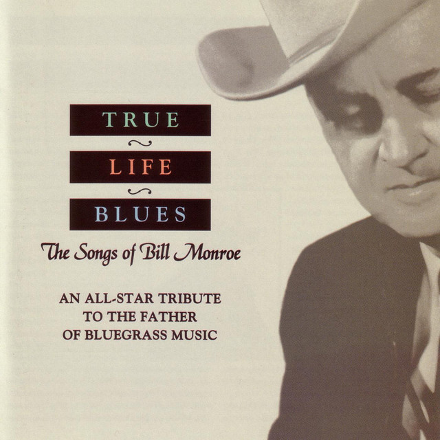 True Life Blues: The Songs of Bill Monroe cover